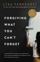 Forgiving What You Can't Forget Discover How to Move On, Make Peace with Painful Memories, and Create a Life Thats Beautiful Again