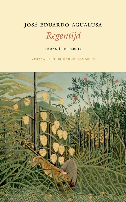 Boekcover van 'Regentijd' van JOSÉ EDUARDO AGUALUSA, met een schilderij van een tropische jungle met dieren.