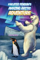 Parjiter Penguin’s Amazing Arctic Adventure