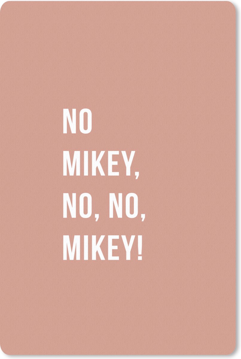 Muismat - Mousepad - Quotes - Roze - No Mikey, no, no, Mikey! - 40x60 cm - Muismatten