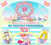 Rolleen Rabbit Book Collection 3 - Rolleen Rabbit's My One-Day Princesses Book 2