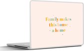 Laptop sticker - 12.3 inch - Quotes - Family makes this house a home - Spreuken - Familie - 30x22cm - Laptopstickers - Laptop skin - Cover