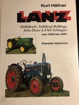 LANZ - Halbdiesel-, Volldiesel-Bulldogs, John Deere - LANZ -Schlepper von 1952 bis 1967
