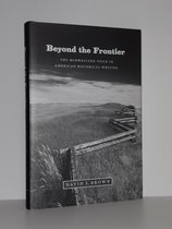 Beyond the Frontier - The Midwestern Voice in American Historical Writing