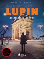 Arsène Lupin - Arsène Lupin. Dżentelmen-włamywacz