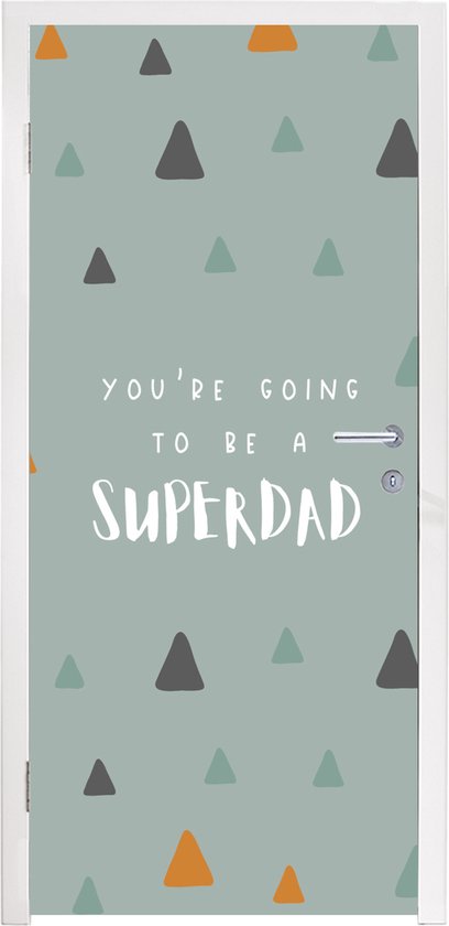 Deursticker Spreuken - Papa - You're going to be a superdad - Quotes - 90x215 cm - Deurposter
