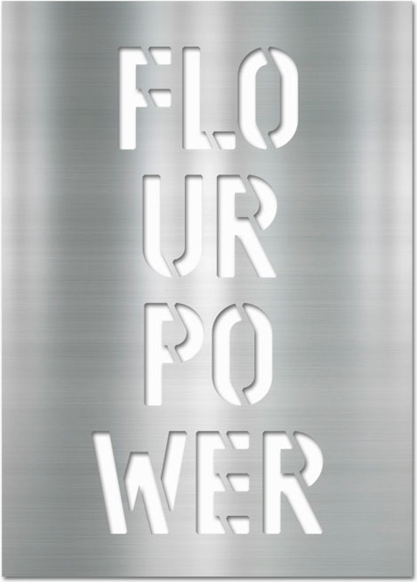 Letterschilderij - Flour power Metal | Woonaccessoire Aluminium paneel met freesletters | 70x100cm | Dibond | Uniek | Modern | Rechthoek | Kantoor | Woonkamer | Slaapkamer | Keuken | Voor binnen en buiten..