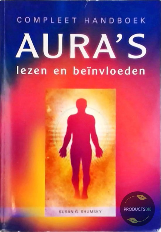 Compleet handboek aura’s lezen en beïnvloeden