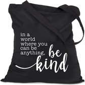 Katoenen tas - In a world wher you can be anything, be kind