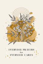 Everyday Prayers for Everyday Cares - Everyday Prayers for Everyday Cares