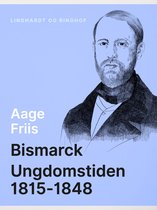 Bismarck. Ungdomstiden 1815-1848