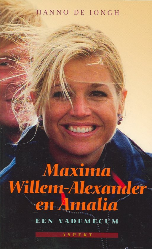Cover van het boek 'Maxima willem alexander en amalia' van H. de Iongh