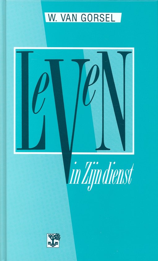 Cover van het boek 'Leven in Zijn dienst' van W. van Gorsel