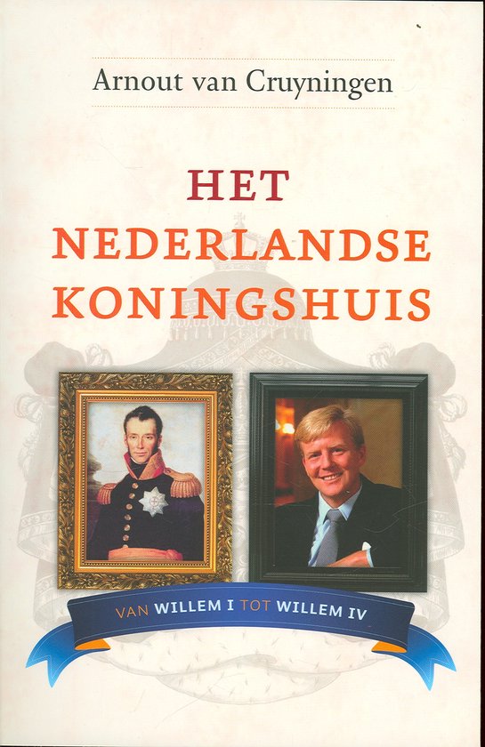 Cover van het boek 'Het Nederlandse Koningshuis' van A.J.P.H. van Cruyningen