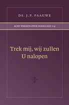 Trek mij, wij zullen u nalopen. 8 preken over Hooglied 1:4