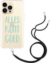 iPhone 14 Pro Max Hoesje met Koord Alles Komt Goed - Designed by Cazy