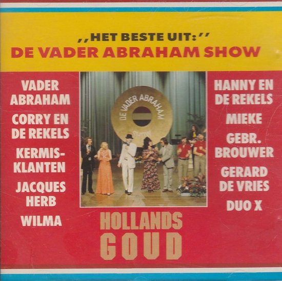 Albumhoes met "HET BESTE UIT:" DE VADER ABRAHAM SHOW, VADER ABRAHAM, HANNY EN DE REKELS, HOLLANDS GOUD. Midden een foto van de show met Vader Abraham.
