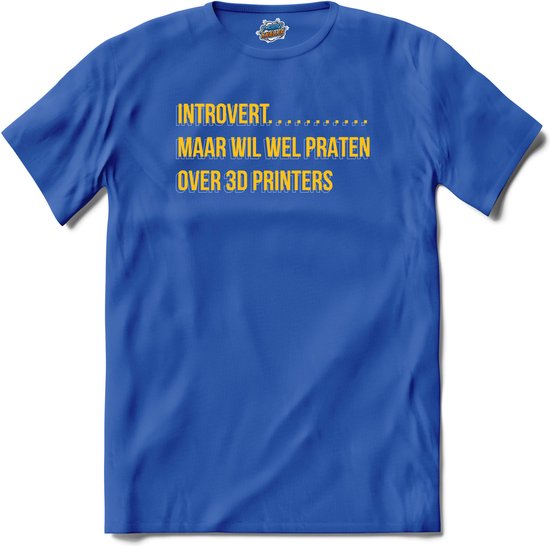 Introvert, maar wil wel praten over 3d printers.- 3d printer kleding - T-Shirt - Unisex - Royal Blue - Maat XXL