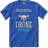 Professional drone pilot | Drone met camera | Mini drones - T-Shirt - Unisex - Royal Blue - Maat M