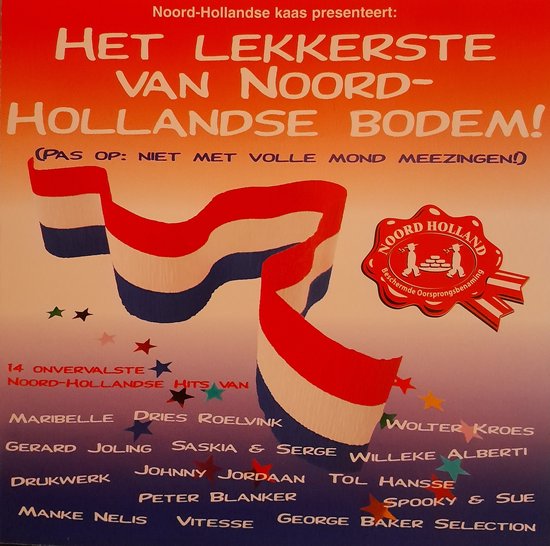 Het Lekkerste Van Noord- Hollandse Bodem - 14 Onvervalste Noord-Hollandse Hits - Drukwerk, Vitesse, Spooky & Sue, Tol Hansse, Willeke Alberti, George Baker, Maribelle