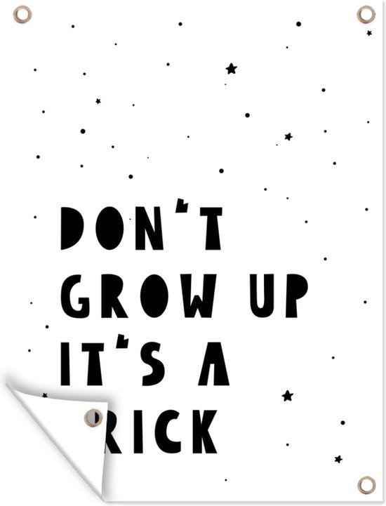 Tuinschilderij Quotes - Don't grow up it's a trick - Baby - Sterren - Kinderen - 60x80 cm - Tuinposter - Tuindoek - Buitenposter