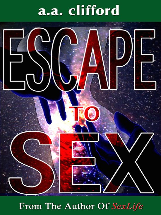 Escape To Sex Ebook A A Clifford 9780985475932 Boeken