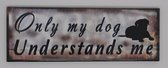 koelkastmagneet Spreuken- Only my dog understands me- Alleen mijn hond begrijpt me
