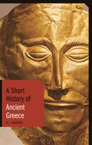 Short Histories - A Short History of Ancient Greece