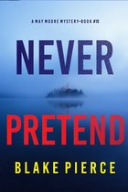A May Moore Suspense Thriller 10 - Never Pretend (A May Moore Suspense Thriller—Book 10)
