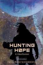 Weltenwandler 4 - Hunting Hope - Teil 4: Zukunftsvision