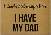 Beezonder |  Ansichtkaart - I don't need superman I have my dad