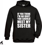 Klere-Zooi - If You Think I'm an Idiot You Should Meet My Sister - Hoodie - 152 (12/13 jaar)