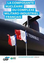 Rapports du Grip - La composante nucléaire du complexe militaro-industriel français