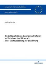 Europ�ische Hochschulschriften Recht-Die Zulaessigkeit von Zwangsma�nahmen im Verfahren des Widerrufs einer Strafaussetzung zur Bewaehrung