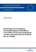 Europ�ische Hochschulschriften Recht- Rechtsfragen und Entwicklung des (beabsichtigten) Familienlebens in der EMRK, der EU-Grundrechtecharta und dem nationalen Recht am Ma�stab des Art. 8 EMRK