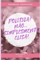 Politica? Nao...Simplesmente Elisa!