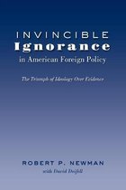 Invincible Ignorance in American Foreign Policy
