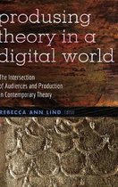 Produsing Theory in a Digital World