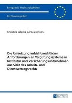 Die Umsetzung Aufsichtsrechtlicher Anforderungen an Verguetungssysteme in Instituten Und Versicherungsunternehmen Aus Sicht Des Arbeits- Und Dienstvertragsrechts