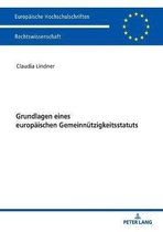 Europ�ische Hochschulschriften Recht- Grundlagen eines europaeischen Gemeinnuetzigkeitsstatuts