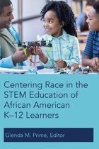 Centering Race in the STEM Education of African American K–12 Learners