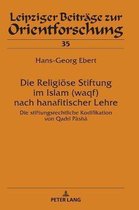 Leipziger Beitr�ge Zur Orientforschung-Die Religioese Stiftung im Islam (waqf) nach hanafitischer Lehre