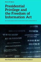 Presidential Privilege and the Freedom of Information Act