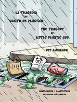 La tragedia de Vasito de Plástico * The Tragedy of Little Plastic Cup