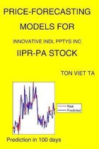 Price-Forecasting Models for Innovative Indl Pptys Inc IIPR-PA Stock