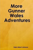 More Gunner Wales Adventures