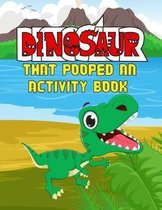Dinosaur That Pooped An Activity Book