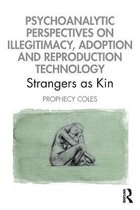 Psychoanalytic Perspectives on Illegitimacy, Adoption and Reproduction Technology