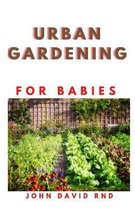 Urban Gardening for Babies