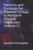 Patterns and Formulas for Phonetic Groups in Mandarin Chinese Characters Volume 31